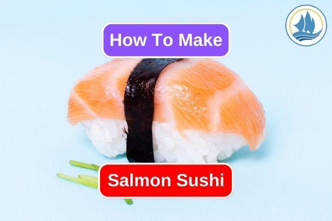 Here’s How to Make Salmon Sushi at Home